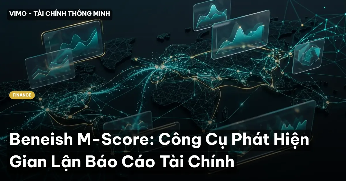 Beneish M-Score: Công Cụ Phát Hiện Gian Lận Báo Cáo Tài Chính