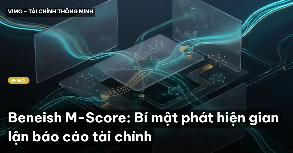 Beneish M-Score: Bí mật phát hiện gian lận báo cáo tài chính