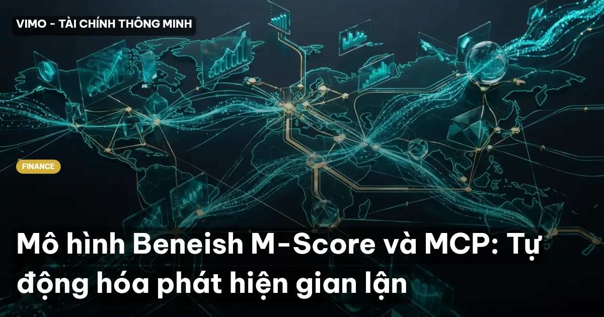 Mô hình Beneish M-Score và MCP: Tự động hóa phát hiện gian lận