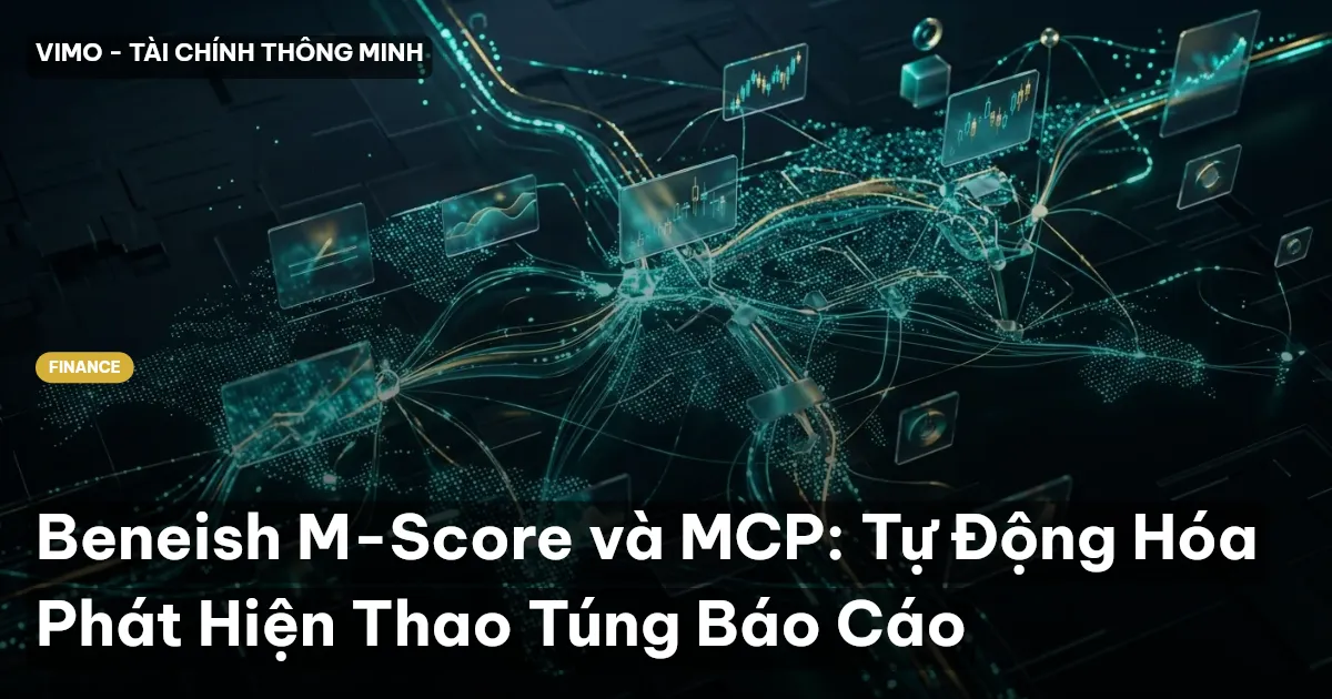 Beneish M-Score và MCP: Tự Động Hóa Phát Hiện Thao Túng Báo Cáo