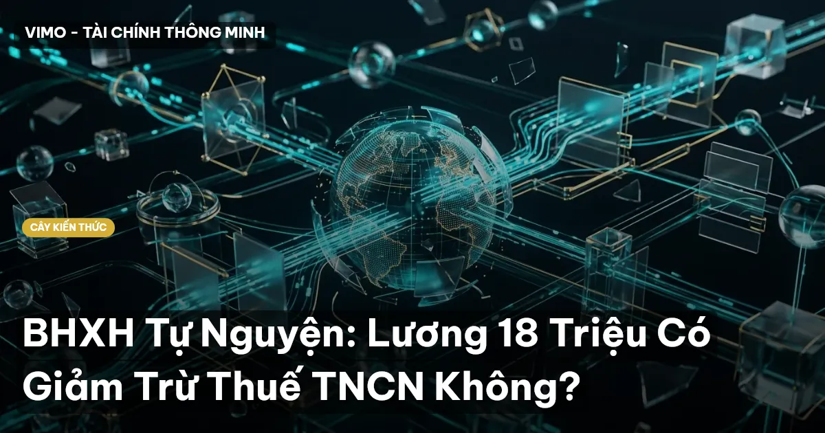 BHXH Tự Nguyện: Lương 18 Triệu Có Giảm Trừ Thuế TNCN Không?