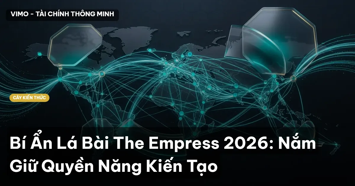 Bí Ẩn Lá Bài The Empress 2026: Nắm Giữ Quyền Năng Kiến Tạo