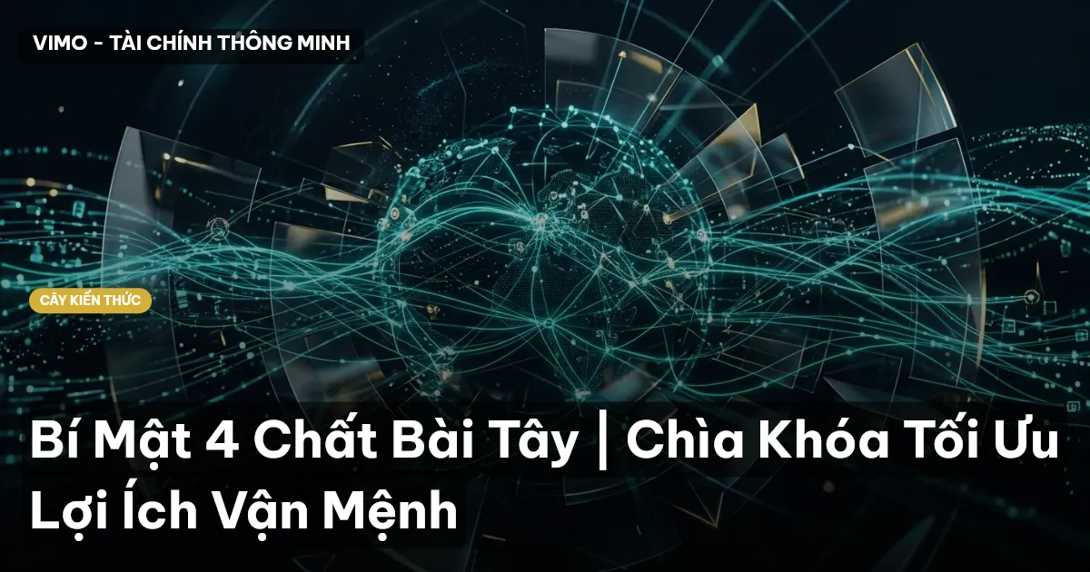 Bí Mật 4 Chất Bài Tây | Chìa Khóa Tối Ưu Lợi Ích Vận Mệnh