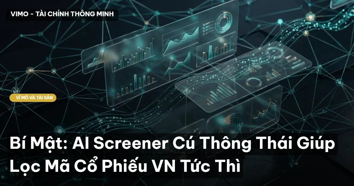 Bí Mật: AI Screener Cú Thông Thái Giúp Lọc Mã Cổ Phiếu VN Tức Thì