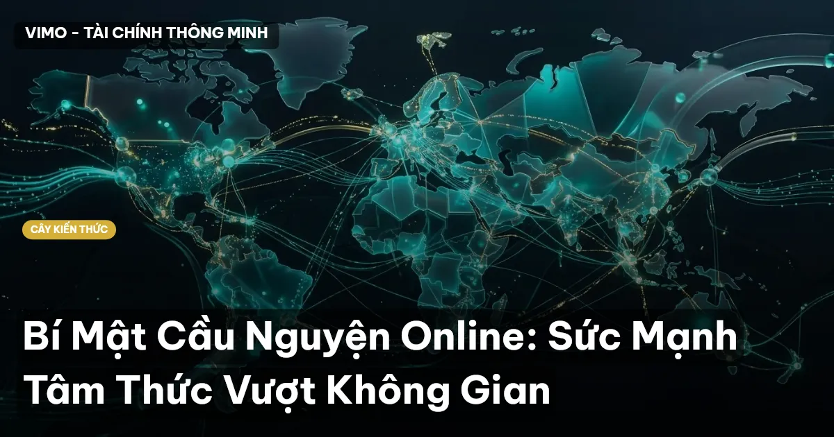 Bí Mật Cầu Nguyện Online: Sức Mạnh Tâm Thức Vượt Không Gian