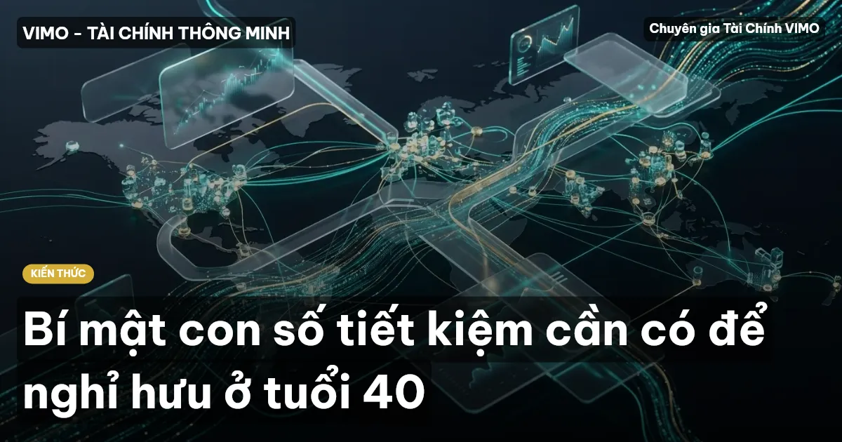 Bí mật con số tiết kiệm cần có để nghỉ hưu ở tuổi 40