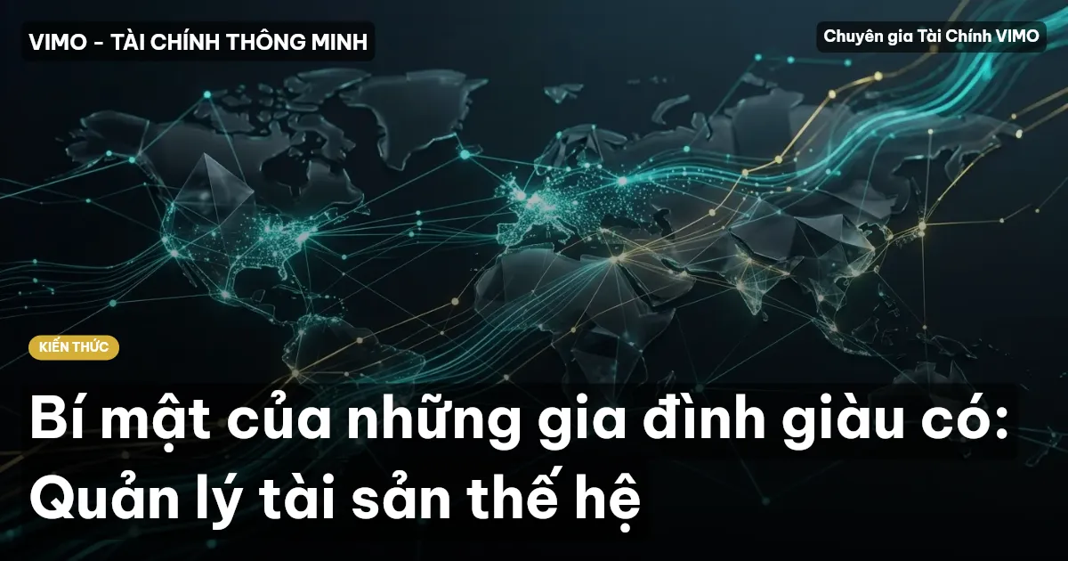 Bí mật của những gia đình giàu có: Quản lý tài sản thế hệ