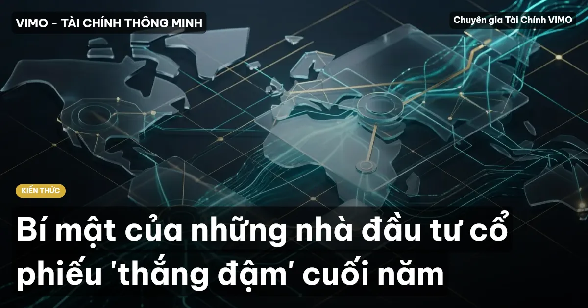 Bí mật của những nhà đầu tư cổ phiếu 'thắng đậm' cuối năm