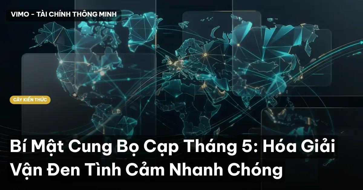 Bí Mật Cung Bọ Cạp Tháng 5: Hóa Giải Vận Đen Tình Cảm Nhanh Chóng