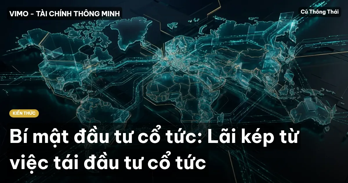 Bí mật đầu tư cổ tức: Lãi kép từ việc tái đầu tư cổ tức