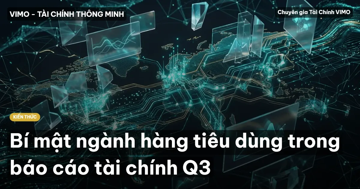 Bí mật ngành hàng tiêu dùng trong báo cáo tài chính Q3