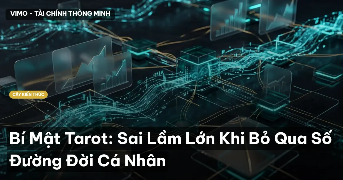 Bí Mật Tarot: Sai Lầm Lớn Khi Bỏ Qua Số Đường Đời Cá Nhân