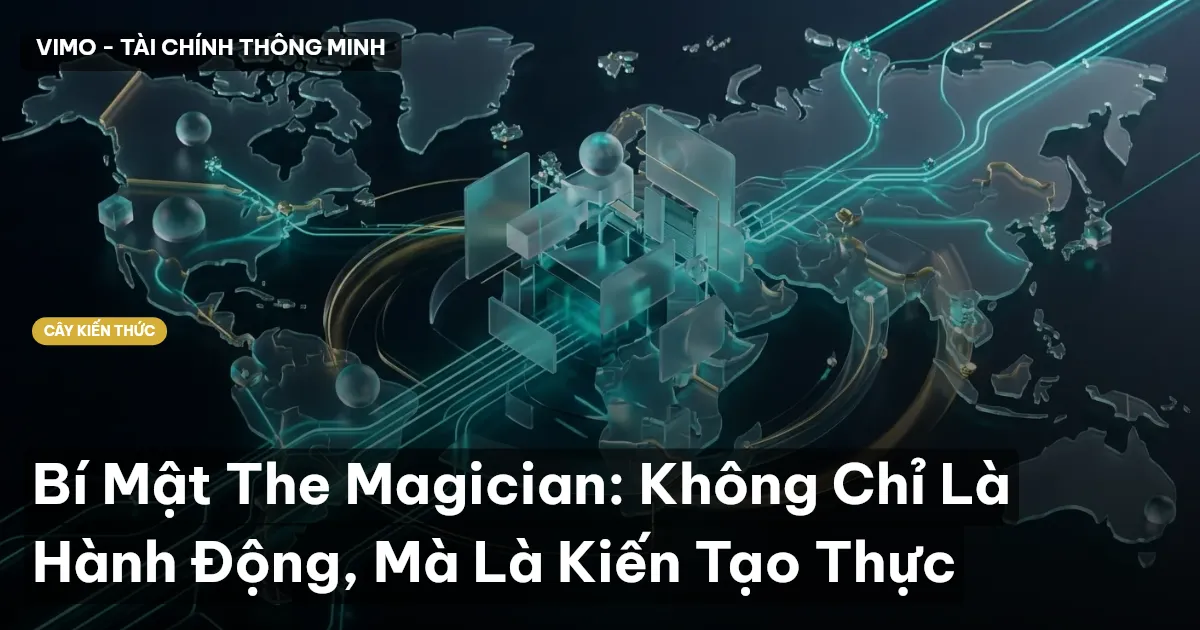 Bí Mật The Magician: Không Chỉ Là Hành Động, Mà Là Kiến Tạo Thực