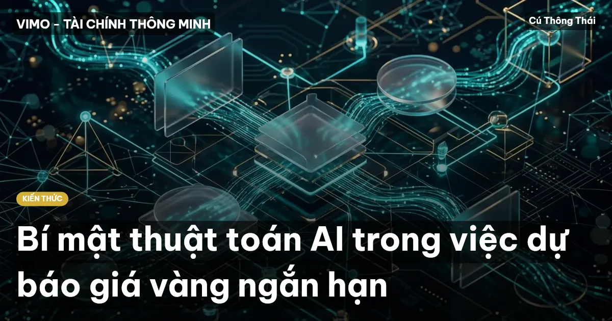Bí mật thuật toán AI trong việc dự báo giá vàng ngắn hạn