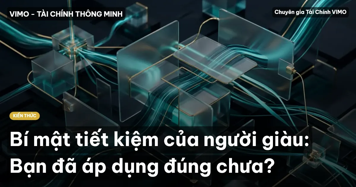 Bí mật tiết kiệm của người giàu: Bạn đã áp dụng đúng chưa?