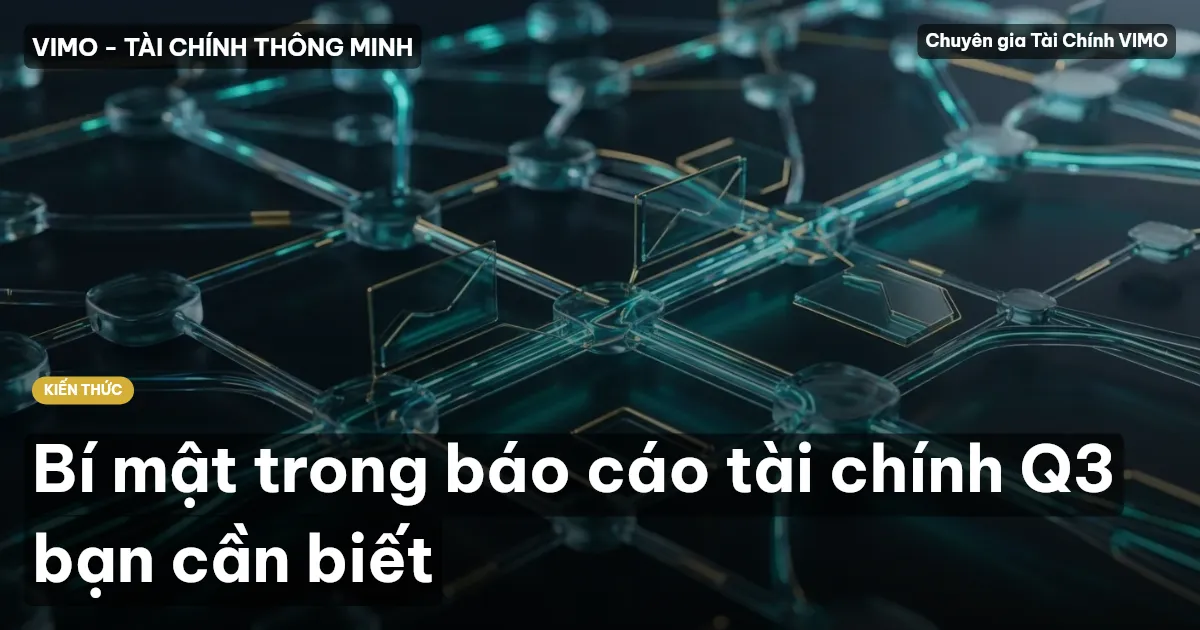 Bí mật trong báo cáo tài chính Q3 bạn cần biết