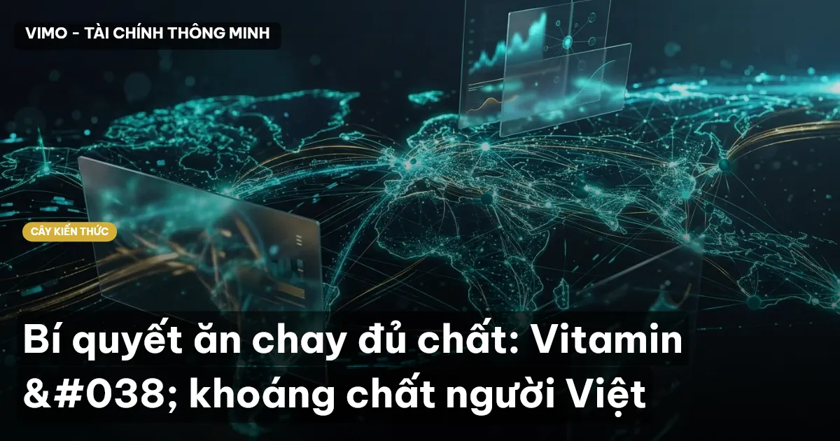 Bí quyết ăn chay đủ chất: Vitamin & khoáng chất người Việt