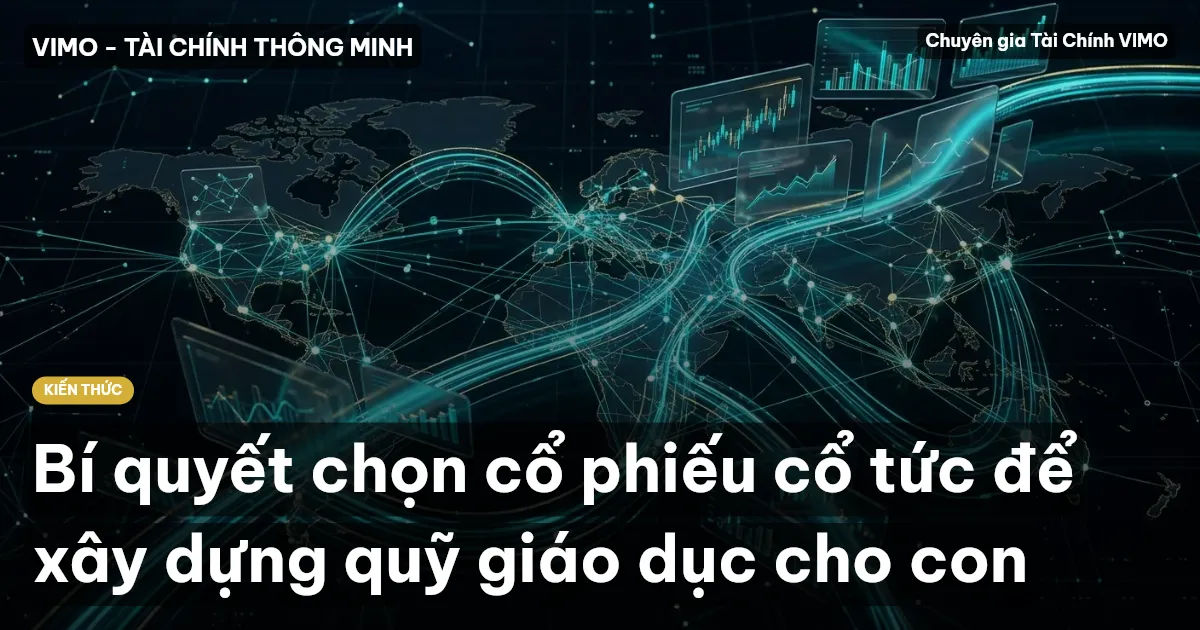Bí quyết chọn cổ phiếu cổ tức để xây dựng quỹ giáo dục cho con