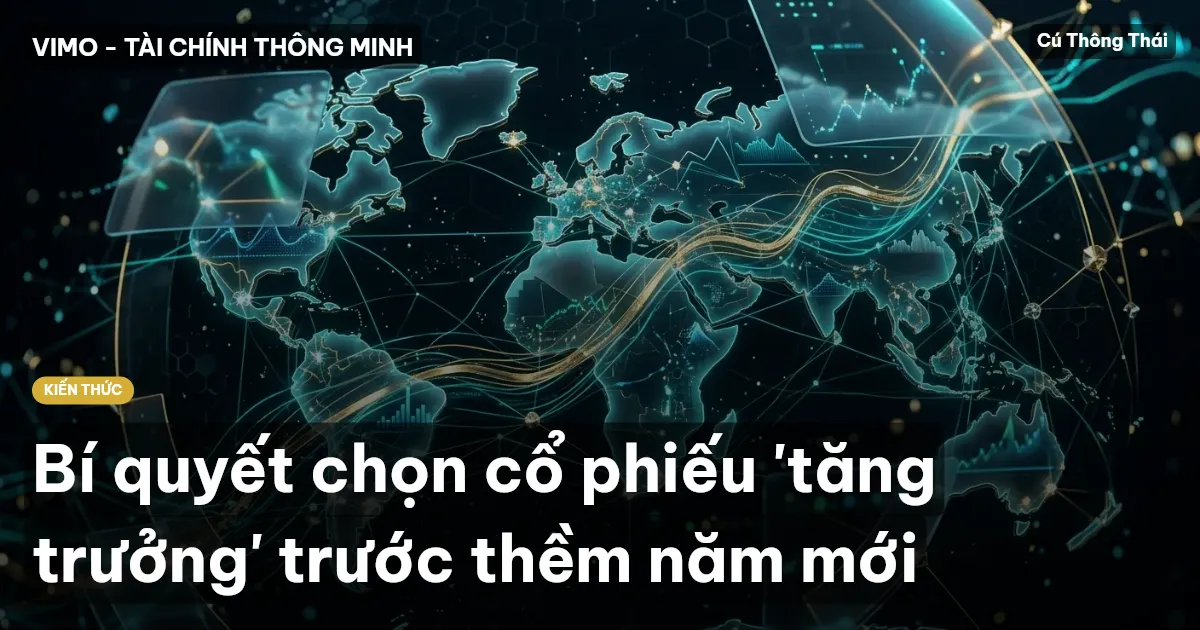 Bí quyết chọn cổ phiếu 'tăng trưởng' trước thềm năm mới