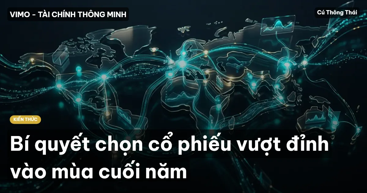 Bí quyết chọn cổ phiếu vượt đỉnh vào mùa cuối năm