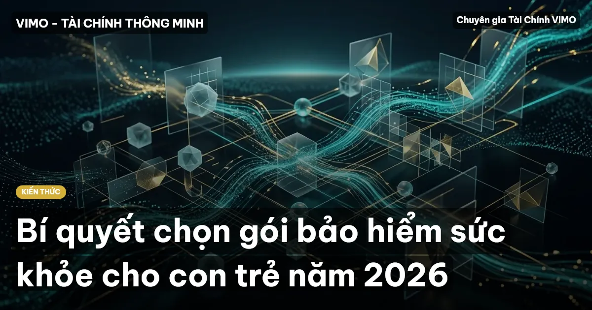 Bí quyết chọn gói bảo hiểm sức khỏe cho con trẻ năm 2026