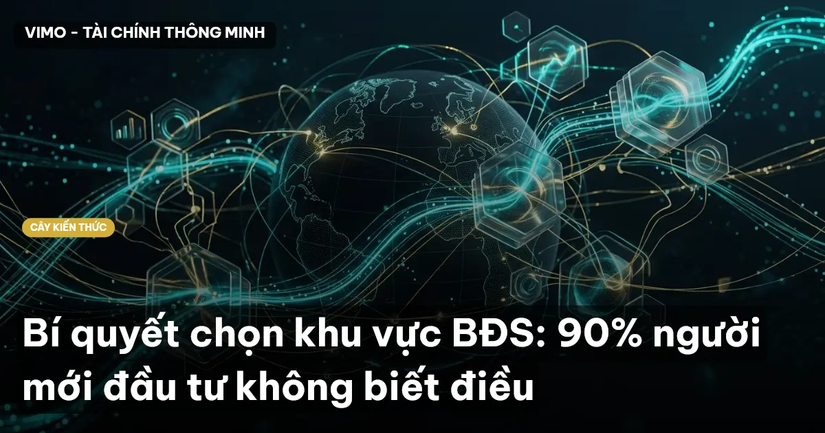 Bí quyết chọn khu vực BĐS: 90% người mới đầu tư không biết điều