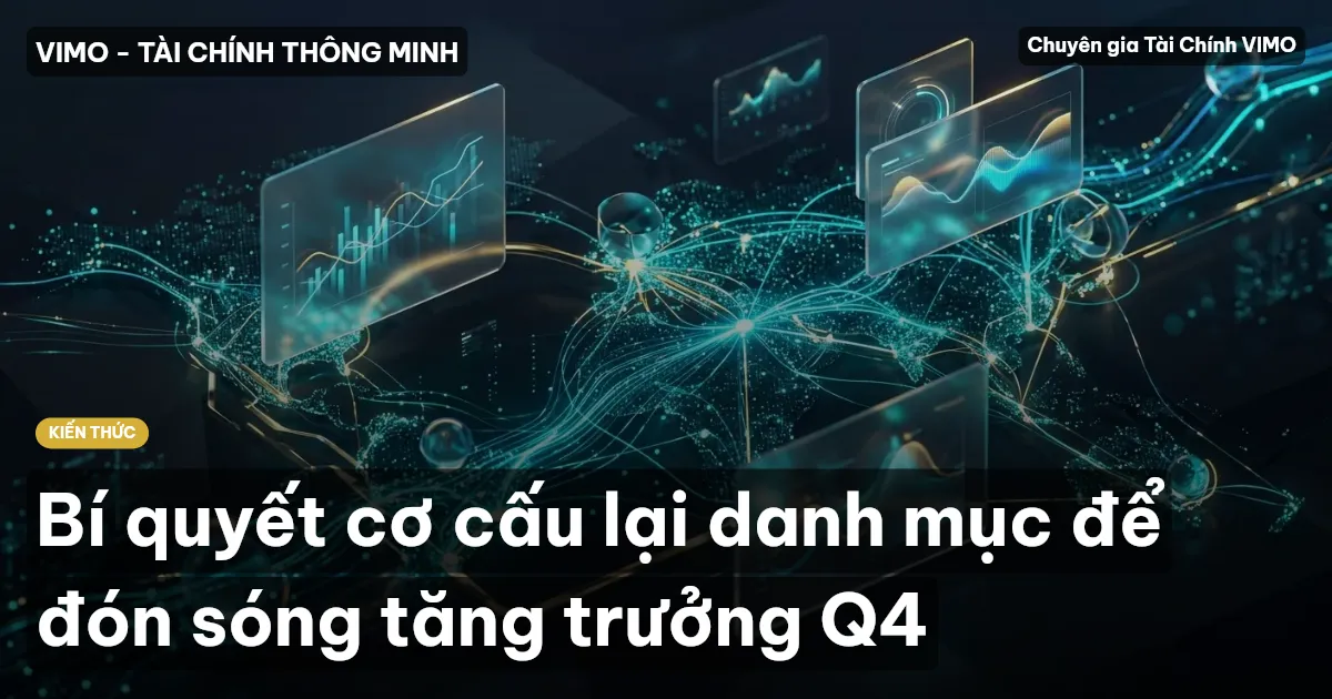 Bí quyết cơ cấu lại danh mục để đón sóng tăng trưởng Q4
