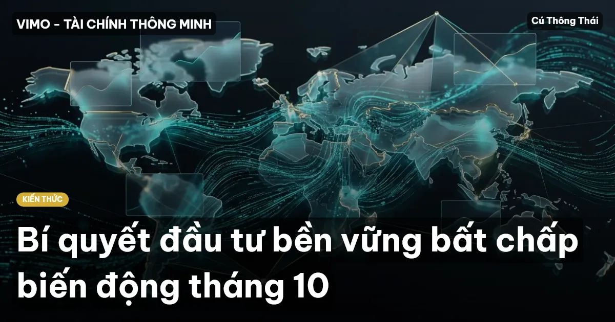 Bí quyết đầu tư bền vững bất chấp biến động tháng 10