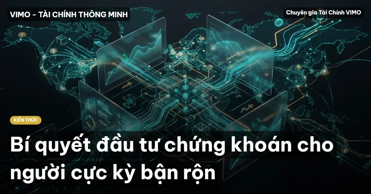 Bí quyết đầu tư chứng khoán cho người cực kỳ bận rộn
