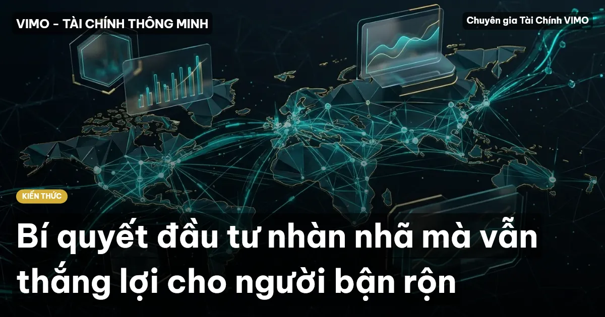 Bí quyết đầu tư nhàn nhã mà vẫn thắng lợi cho người bận rộn