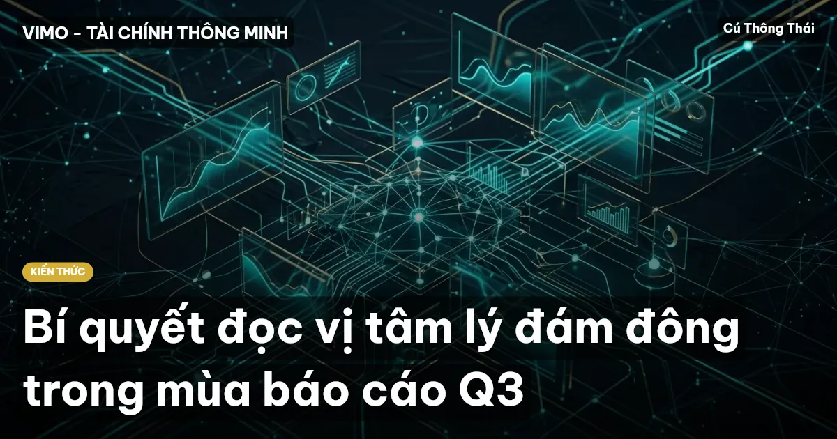Bí quyết đọc vị tâm lý đám đông trong mùa báo cáo Q3