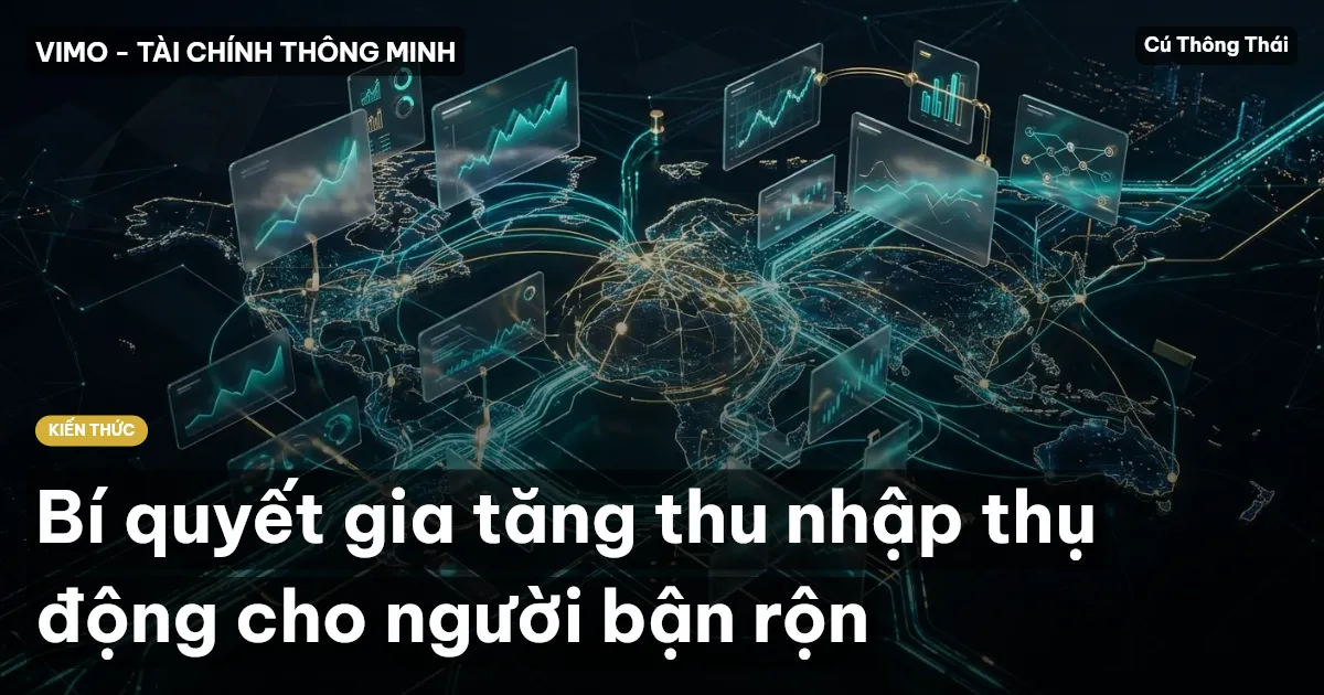 Bí quyết gia tăng thu nhập thụ động cho người bận rộn