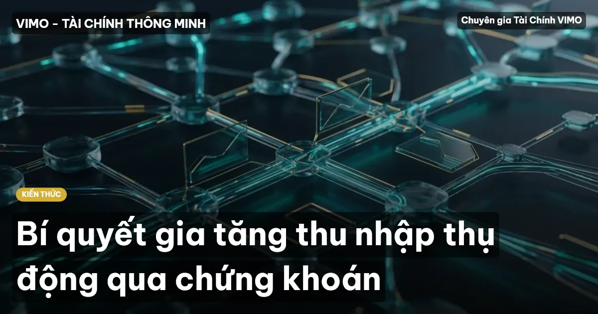Bí quyết gia tăng thu nhập thụ động qua chứng khoán