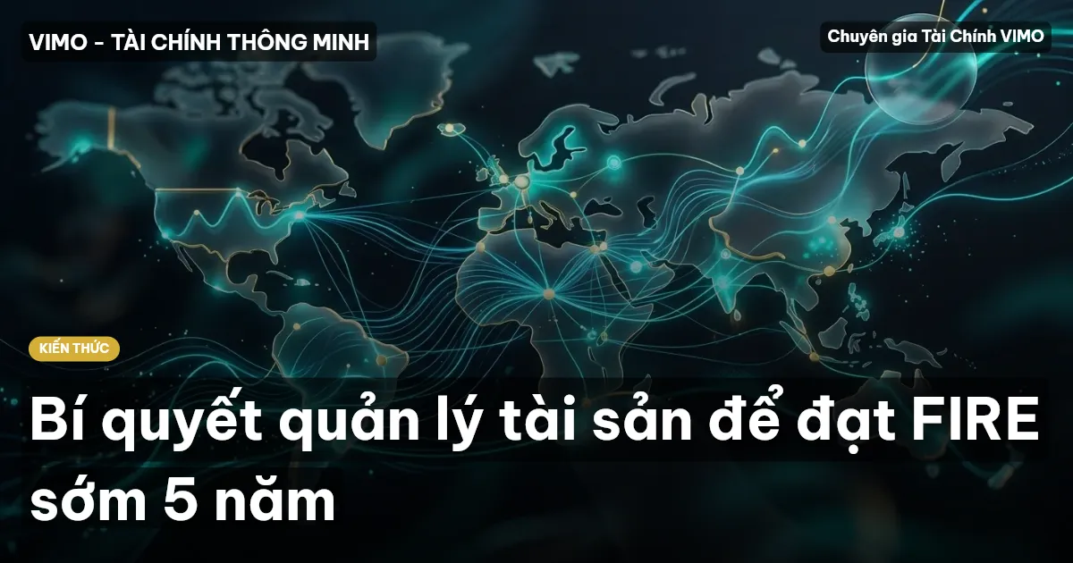 Bí quyết quản lý tài sản để đạt FIRE sớm 5 năm