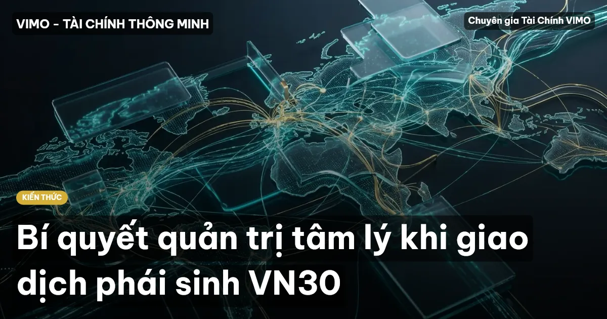 Bí quyết quản trị tâm lý khi giao dịch phái sinh VN30