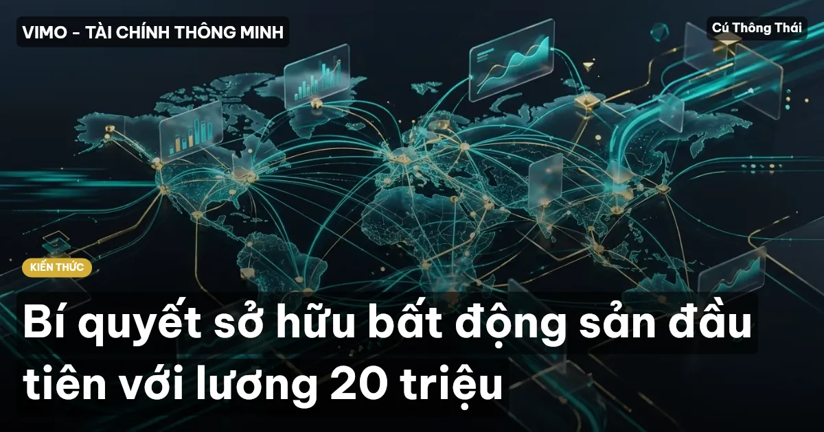 Bí quyết sở hữu bất động sản đầu tiên với lương 20 triệu