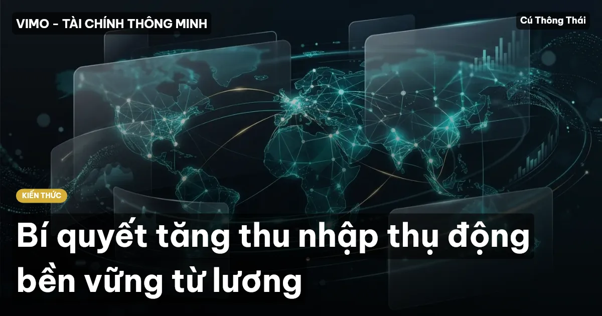 Bí quyết tăng thu nhập thụ động bền vững từ lương