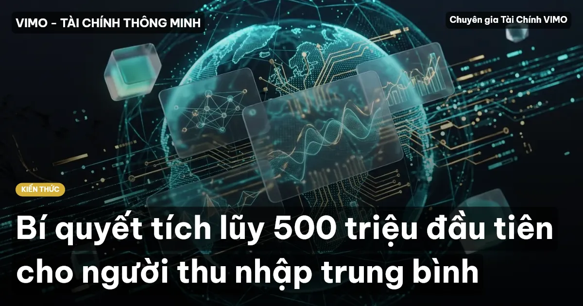 Bí quyết tích lũy 500 triệu đầu tiên cho người thu nhập trung bình