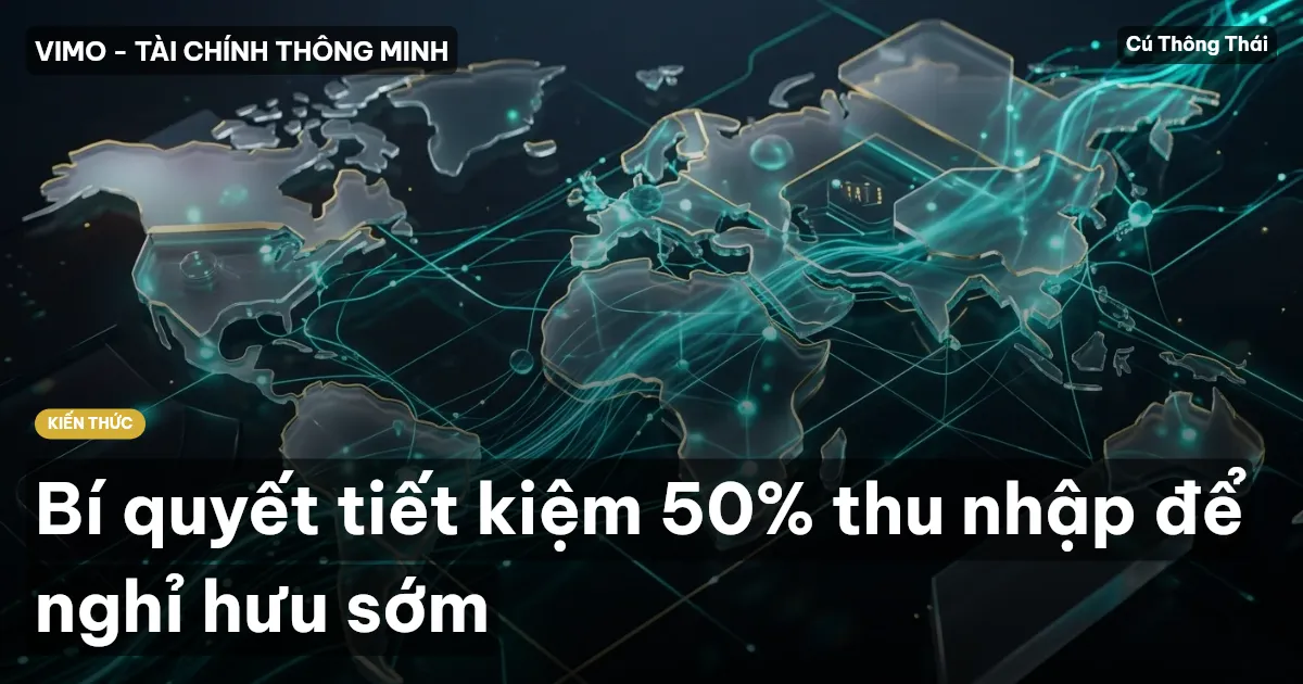 Bí quyết tiết kiệm 50% thu nhập để nghỉ hưu sớm