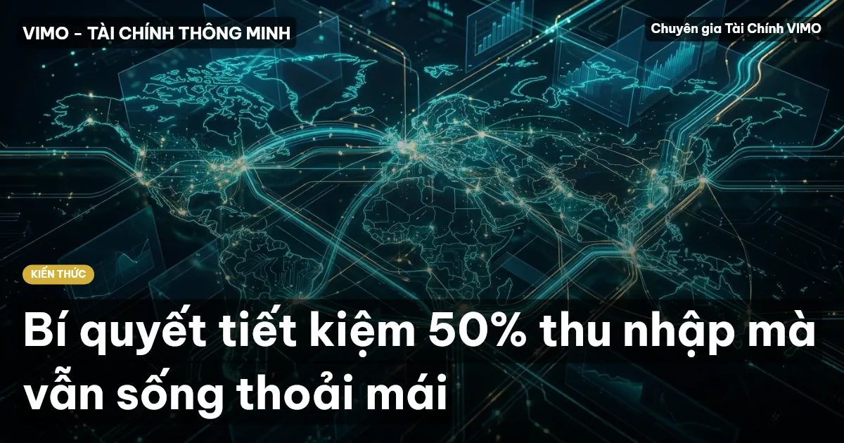 Bí quyết tiết kiệm 50% thu nhập mà vẫn sống thoải mái