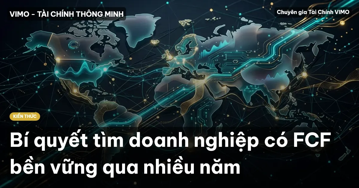 Bí quyết tìm doanh nghiệp có FCF bền vững qua nhiều năm