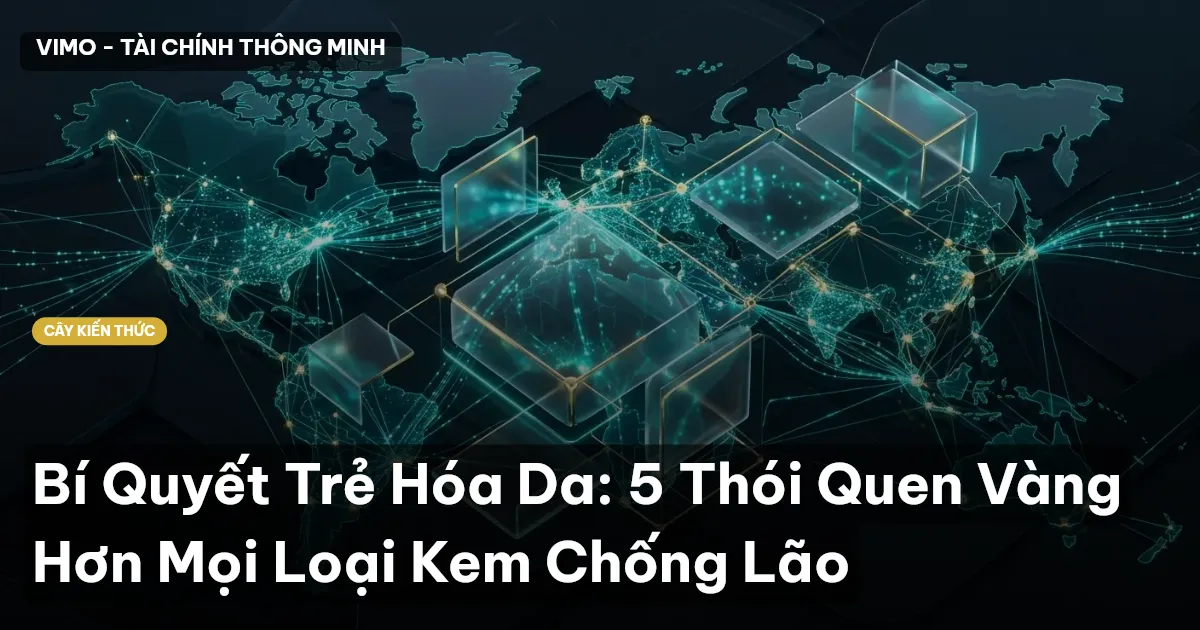 Bí Quyết Trẻ Hóa Da: 5 Thói Quen Vàng Hơn Mọi Loại Kem Chống Lão