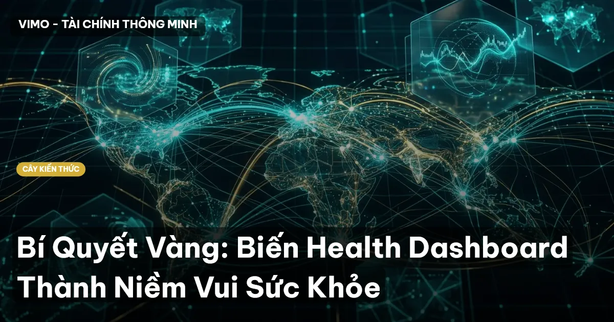 Bí Quyết Vàng: Biến Health Dashboard Thành Niềm Vui Sức Khỏe