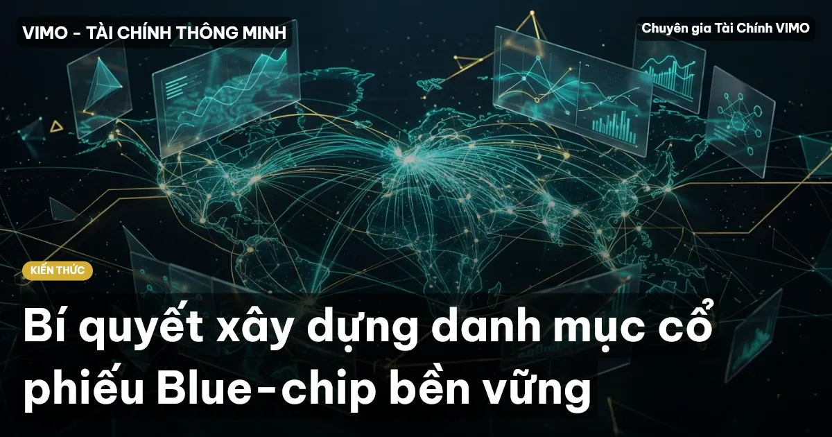 Bí quyết xây dựng danh mục cổ phiếu Blue-chip bền vững