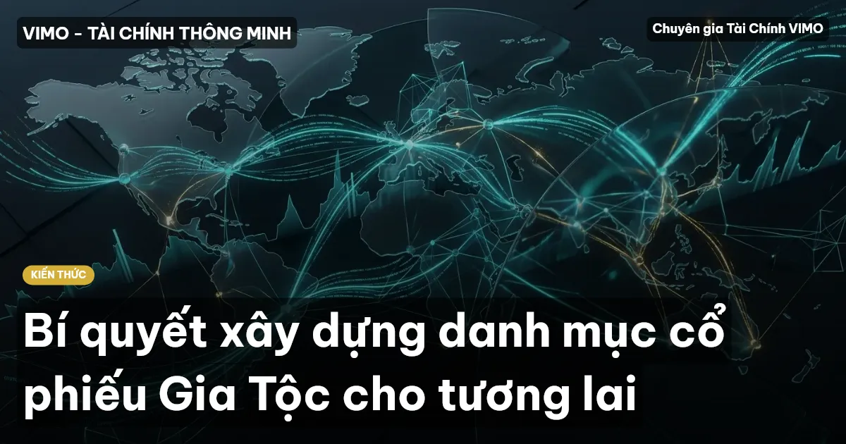 Bí quyết xây dựng danh mục cổ phiếu Gia Tộc cho tương lai