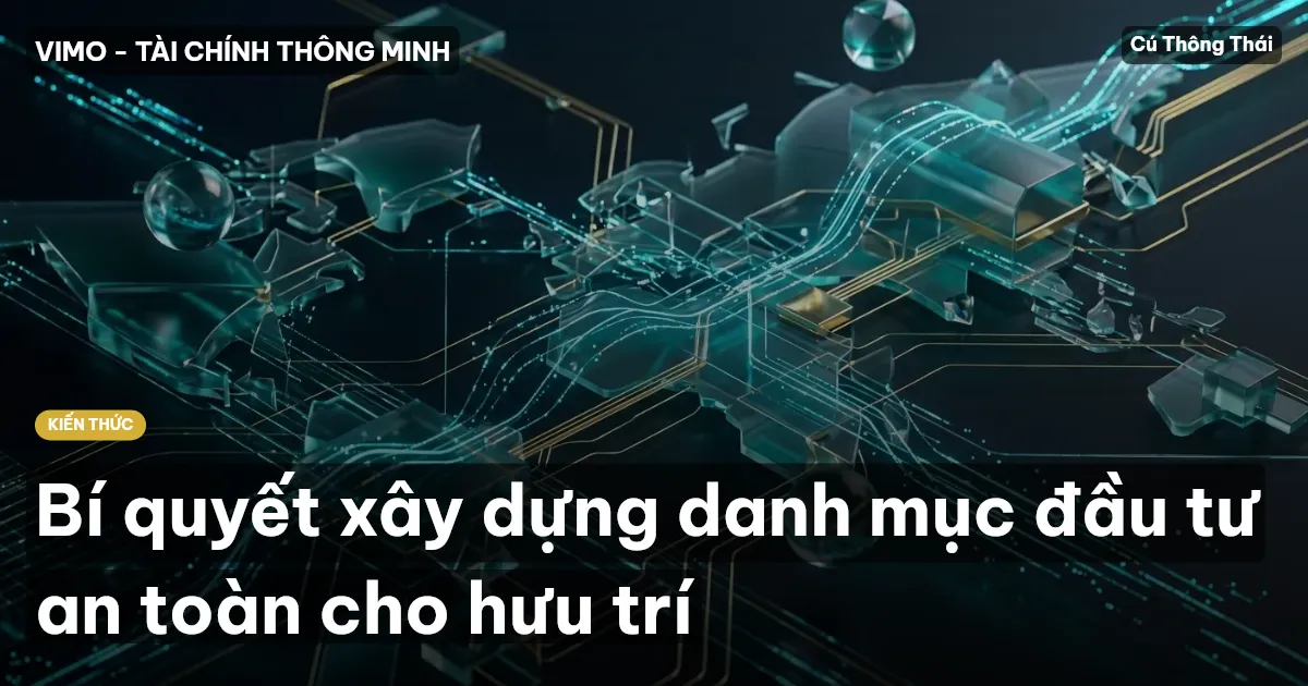 Bí quyết xây dựng danh mục đầu tư an toàn cho hưu trí