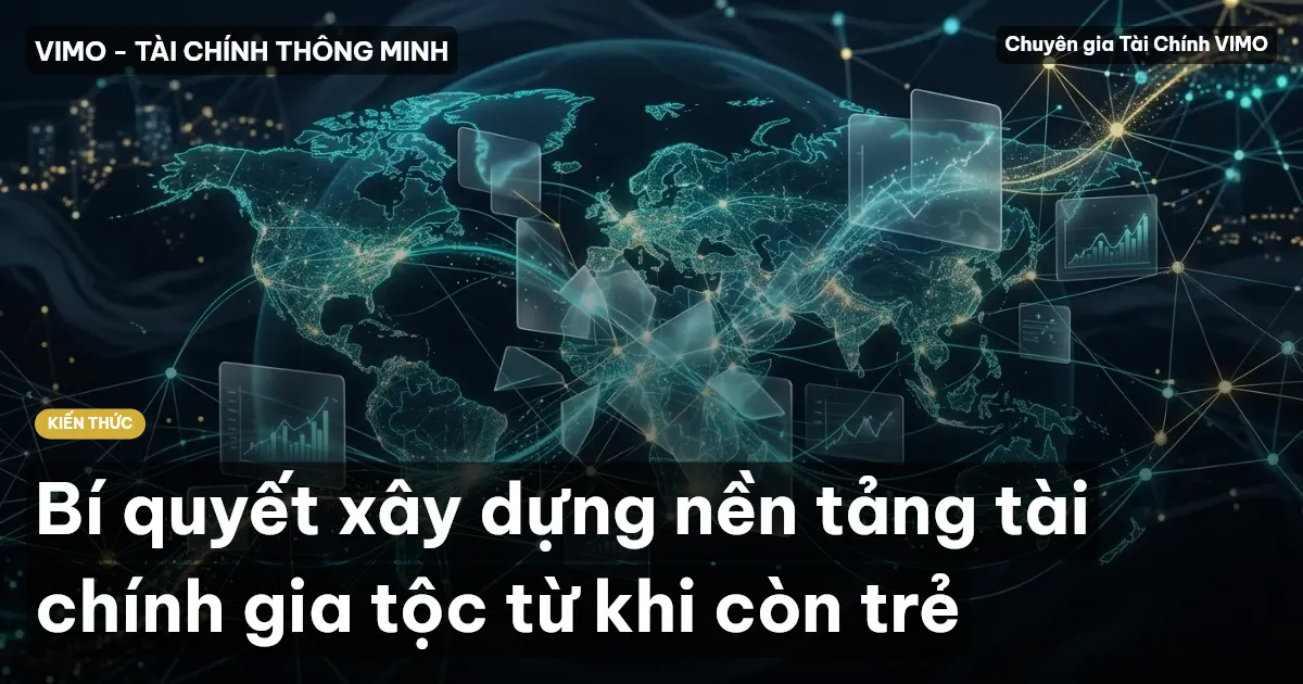 Bí quyết xây dựng nền tảng tài chính gia tộc từ khi còn trẻ