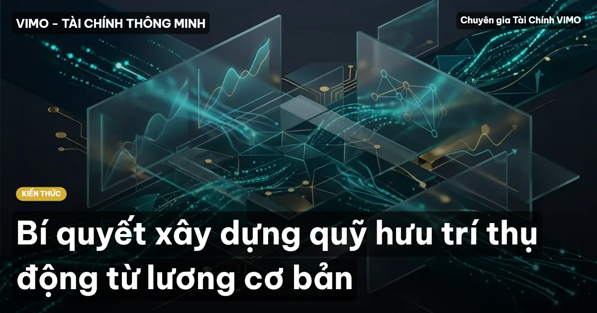 Bí quyết xây dựng quỹ hưu trí thụ động từ lương cơ bản