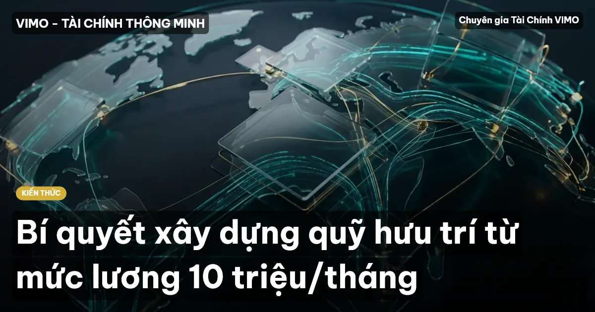 Bí quyết xây dựng quỹ hưu trí từ mức lương 10 triệu/tháng