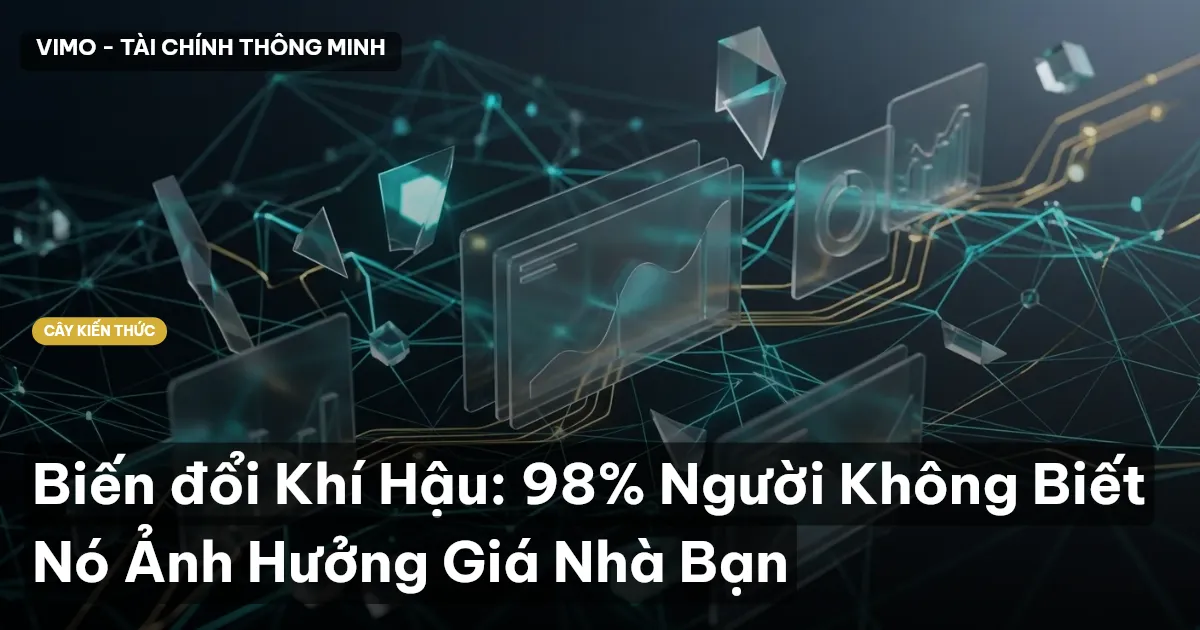 Biến đổi Khí Hậu: 98% Người Không Biết Nó Ảnh Hưởng Giá Nhà Bạn